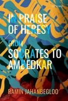In Praise of Heresy: From Socrates to Ambedkar 0190130547 Book Cover