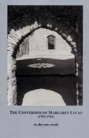 The Conversion of Margaret Lucas (1701-1769): In Her Own Words 1889298603 Book Cover