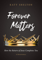Forever Matters: How the Return of Jesus Completes You 1563096889 Book Cover