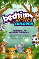 Bedtime Stories for Children (Book 1 second edition): Adventure and Friendship Stories with Beautiful Characters and Animals. Help Children Fall Fast ... Dreamworld and a Calm Relaxed Night's Sleep 1914421663 Book Cover