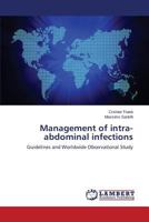 Management of intra-abdominal infections: Guidelines and Worldwide Observational Study 3659531979 Book Cover