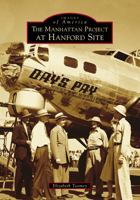 The Manhattan Project at Hanford Site 1467134449 Book Cover