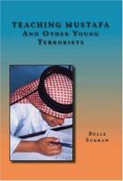 Teaching Mustafa and Other Young Terrorists: (A True Story) 1412059062 Book Cover