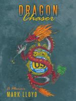 Dragon Chaser: A Memoir 1475994559 Book Cover