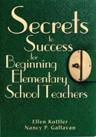 Secrets to Success for Beginning Elementary School Teachers 1510733027 Book Cover