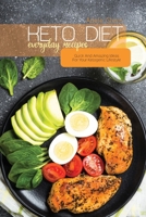 Keto Diet Everyday Recipes: Quick And Amazing Ideas For Your Ketogenic Lifestyle 1801692831 Book Cover
