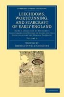 Leechdoms, Wortcunning, and Starcraft of Early England: A Collection of Documents, For the most part never before printed, Illustrating the History of ... in this Country before the Norman Conquest 1015730663 Book Cover