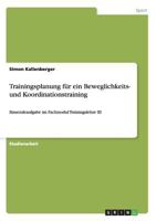 Trainingsplanung f�r ein Beweglichkeits- und Koordinationstraining: Einsendeaufgabe im Fachmodul Trainingslehre III 3668120897 Book Cover