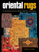 Oriental Rugs: An Illustrated Lexicon of Motifs, Materials and Origins 0804858012 Book Cover