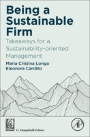 Being a Sustainable Firm: Takeaways for a Sustainability-oriented Management 0443140626 Book Cover