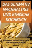 Das Ultimativ Nachhaltige Und Ethische Kochbuch (German Edition) 183583793X Book Cover