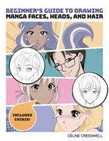 Beginner's Guide to Drawing Manga Faces, Heads, and Hair (Design Originals) Step-by-Step Tutorials and Workbook Practice Pages for Teens and Adults 1497206561 Book Cover