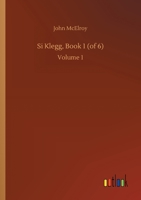 Si Klegg, Book 1 (of 6): Volume 1 3752413832 Book Cover