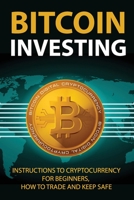 Bitcoin Investing: Instructions To Cryptocurrency For Beginners, How To Trade And Keep Safe: How To Make Money With Cryptocurrency 2020 B08VCL11L6 Book Cover