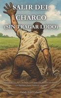 Salir del Charco (Sin Tragar Lodo) (Spanish Edition) B0FKZZ1F2F Book Cover