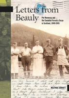 Letters from Beauly: Pat Hennessy and the Canadian Forestry Corps in Scotland, 1940-1945 0864928939 Book Cover