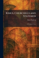 Kings, Churchills and Statemen: A Foreigner's View 1025767187 Book Cover