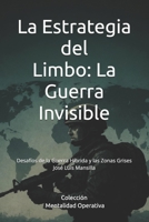 La Estrategia del Limbo: Desafíos de la Guerra Híbrida y las Zonas Grises (Mentalidad operativa) (Spanish Edition) B0G42HQNR2 Book Cover