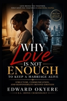 Why Love Is Not Enough to Keep a Marriage Alive: The Truth About Commitment, Communication, and What Actually Sustains Long-Term Relationships B0GYPG8CBY Book Cover