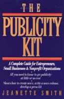 The Publicity Kit: A Complete Guide for Entrepreneurs, Small Businesses, and Nonprofit Organizations 0471545872 Book Cover