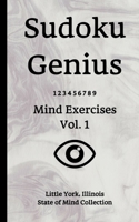Sudoku Genius Mind Exercises Volume 1: Little York, Illinois State of Mind Collection B0851LLDN8 Book Cover