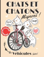 Chats et Chatons Mignons Véhicules: 16 coloriages pour enfants avec leurs modèles en couleurs B08Z2THQTD Book Cover