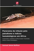 Panorama da infeção pelo paludismo e índices hematológicos em África (Portuguese Edition) 6208300207 Book Cover