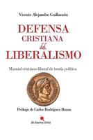 Defensa Cristiana del Liberalismo: Manual Cristiano-Liberal de Teoria Politica 8494168126 Book Cover