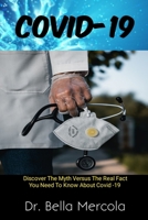 Covid-19: Discover The Myth Versus The Real Fact You Need To Know About Covid-19 B09JVCBY56 Book Cover