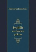 Syphilis Sive Morbus Gallicus 5518974027 Book Cover