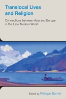 Translocal Lives and Religion: Connections Between Asia and Europe in the Late Modern World 1781795835 Book Cover