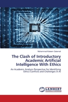 Le choc de l'introduction à l'intelligence artificielle académique avec l'éthique: Une perspective d'analyse académique pour identifier les conflits et les défis éthiques dans l'IA 6205632985 Book Cover