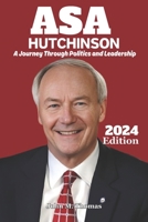 Asa Hutchinson 2024 Edition: “Navigating Change and Tradition in Modern America” B0CRRMDBHN Book Cover