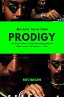Machine Generation PRODIGY: The World's Most Prolific Recording Artist on "How I Wrote 130 Songs in 1 Year" 0648065405 Book Cover