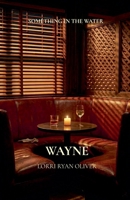 Wayne (Something in the Water) B0H3JZB4YG Book Cover