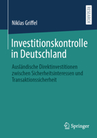 Investitionskontrolle in Deutschland: Ausländische Direktinvestitionen zwischen Sicherheitsinteressen und Transaktionssicherheit (German Edition) 3658495065 Book Cover