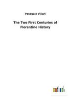 The Two First Centuries of Florentine History 1515375099 Book Cover