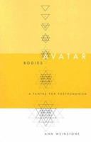 Avatar Bodies: A Tantra for Posthumanism (Electronic Mediations, V. 10) 0816641471 Book Cover