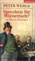 Sprechen Sie Wienerisch?: Von Adaxl bis Zwutschkerl 3800031655 Book Cover