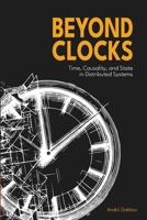 Beyond Clocks: Time, Causality, and State in Distributed Systems (Systems at Scale) B0GJRVN2RN Book Cover