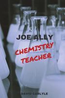 Joe Ally: Chemistry Teacher 0999799959 Book Cover