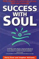 Success With Soul: New Insights to Achieving Success With Real Meaning 0646286927 Book Cover