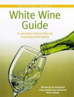 The Mitchell Beazley White Wine Guide: A Complete Introduction to Choosing White Wines 1840001976 Book Cover