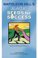 Napoleon Hill’s Magic Seeds for Success: Reflections for Personal Growth 0977146391 Book Cover