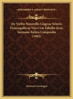 De Verbis Nonnvllis Lingvae Veteris Francogallicae Vna Cvm Fabella Qvae Sermone Italico Composita 1162482060 Book Cover