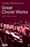 The "BBC" Proms Pocket Guide to Great Choral Works (BBC Proms Pocket Guides) 0571220967 Book Cover