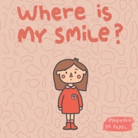 Where is my smile?: Emotions & Feelings Book. Happiness. Discover your own power. (English Edition). B08TZDYH4D Book Cover