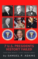 7 US Presidents History Failed B099C3FZS4 Book Cover