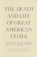 The Death and Life of Great American Cities 0394702417 Book Cover