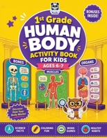 1st Grade Human Body Activity Book for Kids Ages 6-7: Fun Daily Practice Science Workbook, STEM & Teaching Resource for Homeschool, Classroom, Summer ... Healthy Habits & Creative Worksheet Lessons B0H2MVZ7R3 Book Cover